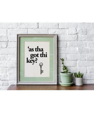 'As Tha Got Thi Key? - Yorkshire Dialect Print Sayings - Slang - Wall Art - Home Decor