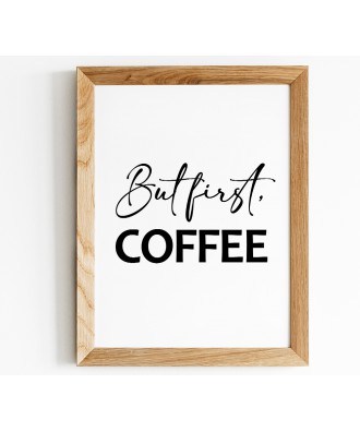 But First, Coffee - Kitchen Wall Art