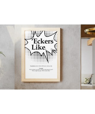 'Eckers Like - Yorkshire Dialect Print Sayings - Slang - Wall Art - Home Decor