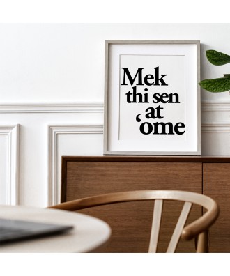 Mek thi sen at 'ome - Yorkshire Dialect Print Sayings - Slang - Wall Art - Home Decor