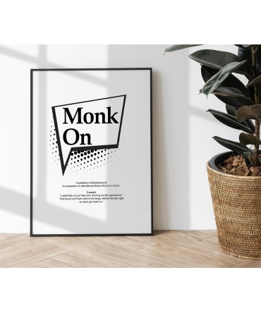 Monk On - Yorkshire Dialect Print Sayings - Slang - Wall Art - Home Decor