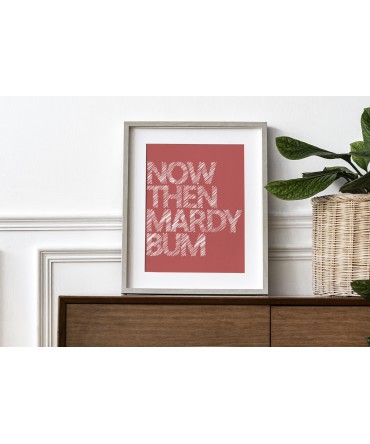 Now Then Mardy Bum - Yorkshire Dialect Print Sayings - Slang - Wall Art - Home Decor